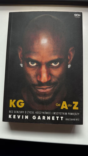 Kevin Garnett KG od A do Z : bez cenzury o życiu, koszykówce i wszystkim pomiędzy