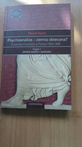 Psychoanaliza - ziemia obiecana? : z dziejów psychoanalizy w Polsce 1900-1989.