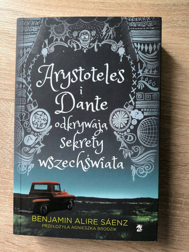 Arystoteles i Dante odkrywają sekrety wszechświata - Benjamin Alire Sáenz