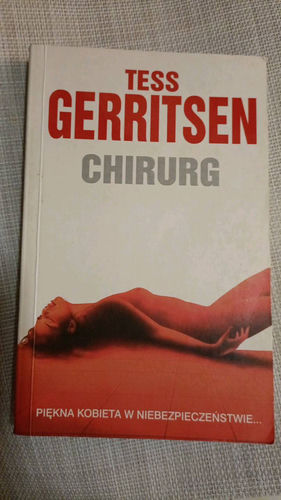 Chirurg / Tess Gerritsen ;  przeł.z jęz.ang. Jerzy Żebrowski.