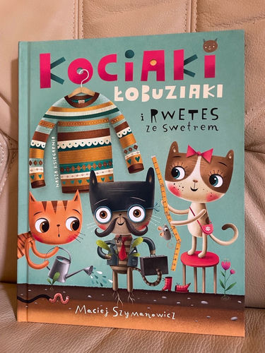 Kociaki łobuziaki i rwetes ze swetrem