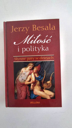 Miłość i polityka : słynne pary w dziejach