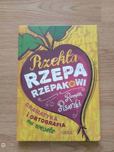 Rzekła rzepa rzepakowi : gramatyka i ortografia na wesoło