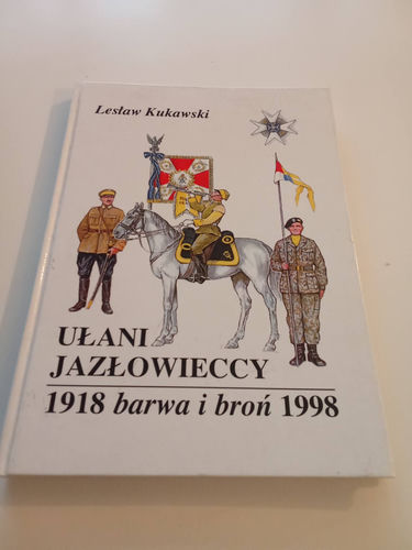 Ułani jazłowieccy. Barwa i broń 1918-1998