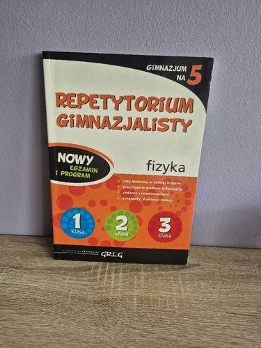 Repetytorium gimnazjalisty : fizyka : cały materiał w jednej książce, przystępnie podane informacje, zadania z rozwiązaniami, schematy, wykresy, zwory