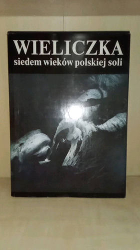 Wieliczka 7 wieków polskiej soli