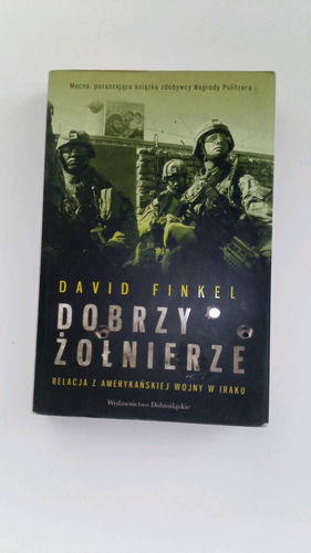 Dobrzy żołnierze : relacja z amerykańskiej wojny w Iraku