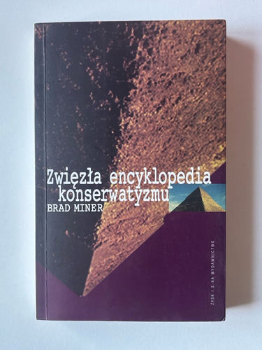Zwięzła encyklopedia konserwatyzmu : osobiste spojrzenie : 200 najważniejszych idei, indywidualności, inspiracji i instytucji, które ukształtowały ruch konserwatywny