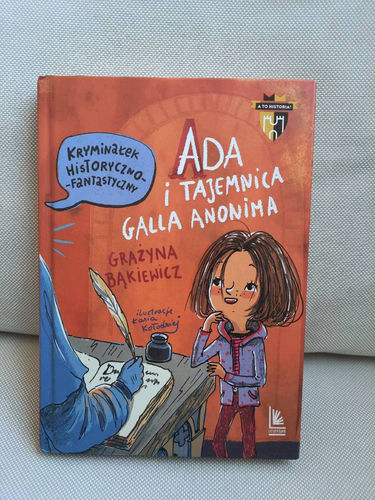 Ada i tajemnica Galla Anonima : kryminałek historyczno-fantastyczny