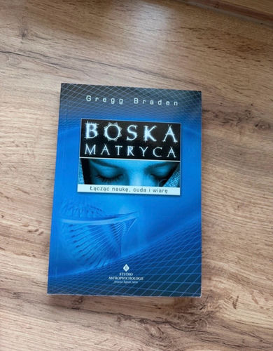 Boska matryca : łącząc naukę, cuda i wiarę