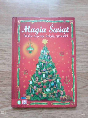 Magia świąt : polskie zwyczaje, kolędy, opowieści