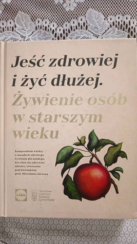 Jeść zdrowiej i żyć dłużej. Żywienie osób w starszym wieku