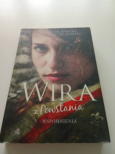 Wira z Powstania. Wspomnienia. Danuta Szlachetko, George Szlachetko