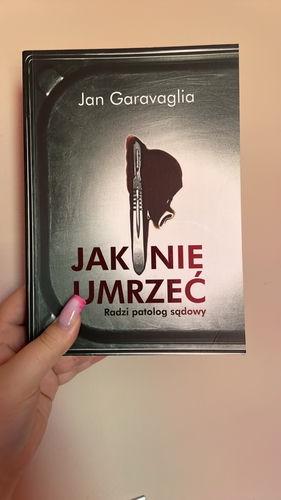 Jak nie umrzeć : radzi patolog sądowy