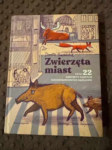 Zwierzęta miast czyli 22 portrety naszych nieudomowionych sąsiadów