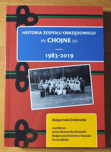 Historia zespołu obrzędowego "Chojne" 1983-2019
