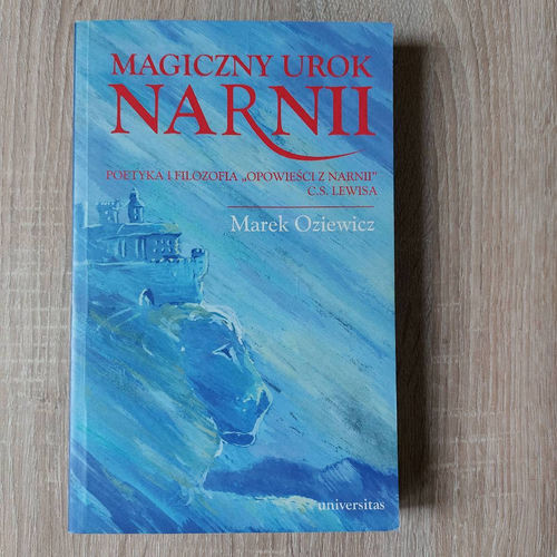 Magiczny urok Narni. Poetyka i Filozofia ,,Opowieści z Narnii" C.S. Lewisa