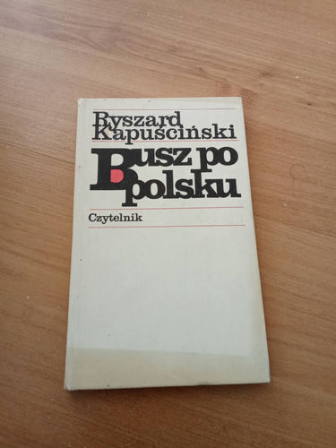 Ryszard Kapuściński Busz po polsku
