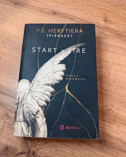 Start a Fire. Runda pierwsza – P.S. Herytiera [Pizgacz] / BeYA / Wattpad

