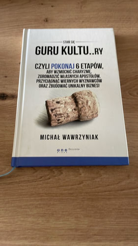 Stań się guru kultu..ry czyli Pokonaj 6 etapów, aby wzmocnić charyzmę, zgromadzić własnych apostołów, przyciągnąć wiernych wyznawców oraz zbudować unikalny biznes!