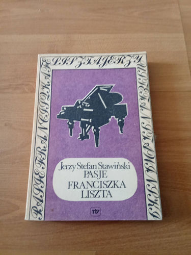 Pasje Franciszka Liszta Jerzy Stefan Stawiński