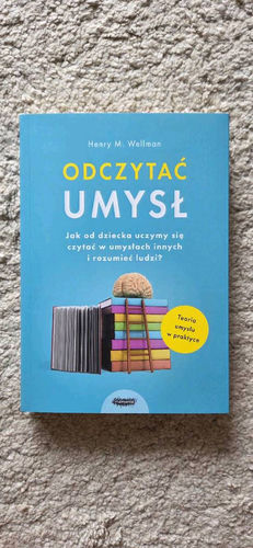 Odczytać umysł : jak od dziecka uczymy się czytać w umysłach innych i rozumieć ludzi?