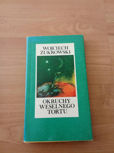 Okruchy weselnego tortu Wojciech Żukrowski