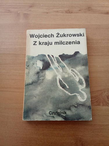 Z kraju milczenia Wojciech Żukrowski