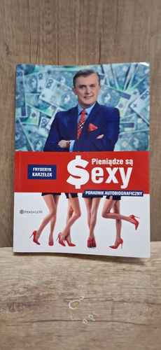 Pieniądze są sexy : poradnik autobiograficzny
