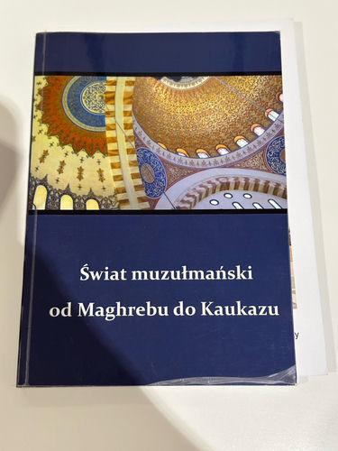 Świat muzułmański od Maghrebu do Kaukazu